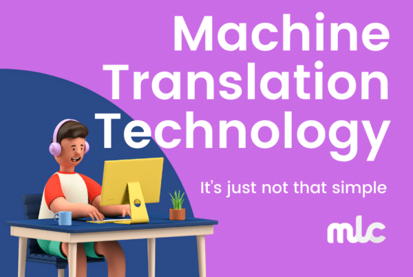 Machine Translation Technology – It’s just not that simple